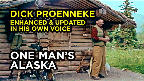 One Man's Alaska (2023) - Dick Proenneke In His Own Voice Living Alone In a Wilderness Log Cabin