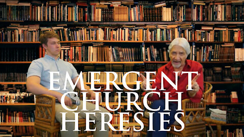 Emergent Church Heresies - Part 1