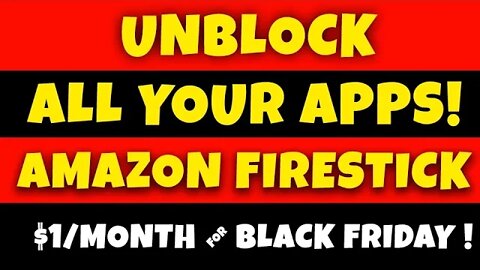 UNBLOCK ALL APPS! FIRESTICK & and ANDROID TV! $1 BLACK FRIDAY SALE