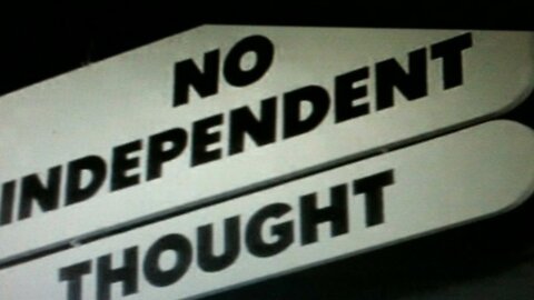 You Have Never Had an Independent Thought of Your Own