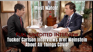 Must Watch! Tucker Carlson Interviews Bret Weinstein About All Things COVID!