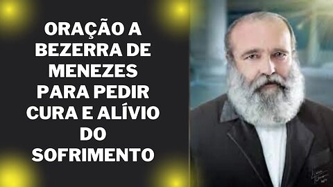 Oração a Bezerra de Menezes para pedir cura e alívio do sofrimento