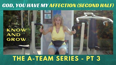 The A-Team - Pt 3 Affection (second half) | Know and Grow