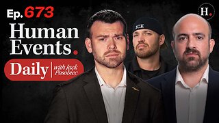 HUMAN EVENTS WITH JACK POSOBIEC EP. 673