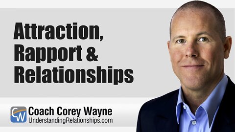 Attraction, Rapport & Relationships