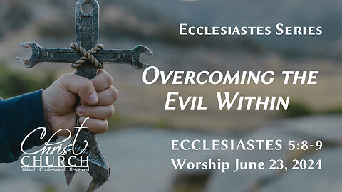 Overcoming the Evil Within | Ecclesiastes 5:8-9 | Pastor John Canales
