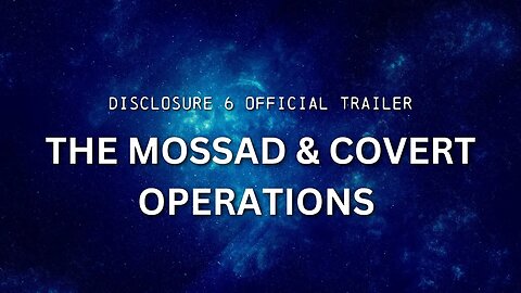 DISCLOSURE (Part 6) | "The Mossad & Covert Operations" | OFFICIAL TRAILER