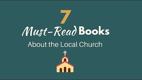 7 Must-Read Books on the Local Christian Church