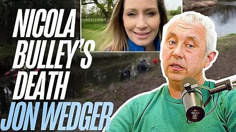 Nicola Bulley’s Death | Jon Wedger