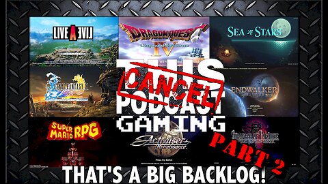 A BIG BACKLOG: Cancel This Podcast RPG Gaming Part 2 Thanksgiving Special!
