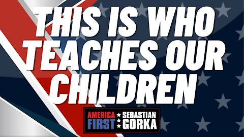 This is who teaches our children. Jennifer Horn with Sebastian Gorka on AMERICA First