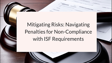 Understanding Penalties for Violating ISF Regulations