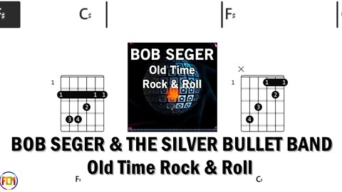 BOB SEGER & THE SILVER BULLET BAND Old Time Rock & Roll FCN GUITAR CHORDS & LYRICS