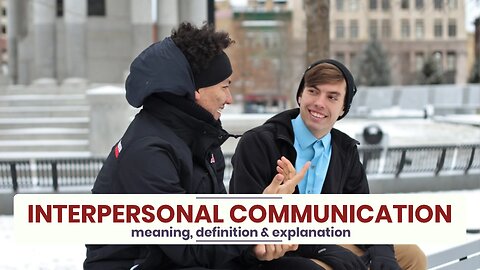 What is INTERPERSONAL COMMUNICATION?