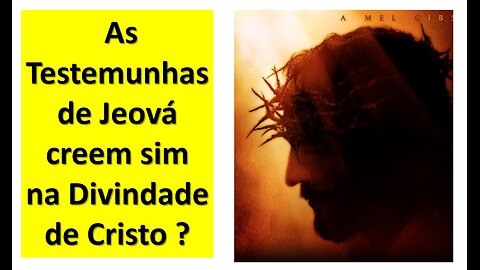 As Testemunhas de Jeová creem na Divindade de Cristo ?