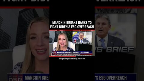 Manchin Breaks Ranks to Fight Biden's ESG Overreach