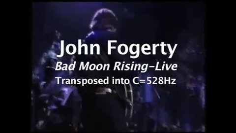 Bad Moon Rising by John Fogerty in 528 hz