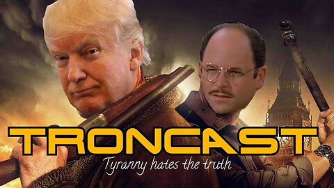 Troncast Ep. 37: “CIA Had Foreign Allies, Spy On Trump Team, Triggering Russia Collusion Hoax”