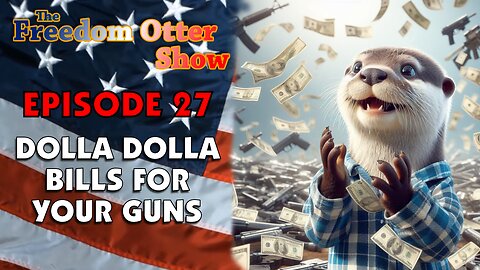 Epiosde 27 : Dolla Dolla Bills for Your Guns