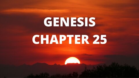 Genesis Chapter 25 "Abraham and Keturah"