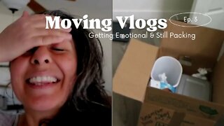 Moving Vlog 3 - Getting Emotional & Still Packing