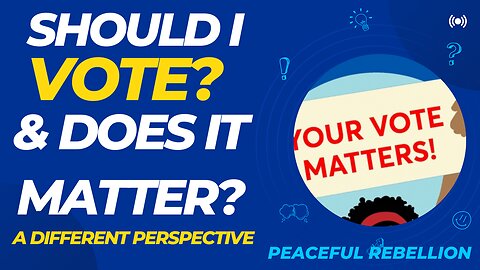 Should I Vote? Does It Really make A Difference? Peaceful Rebellion #vote #politics