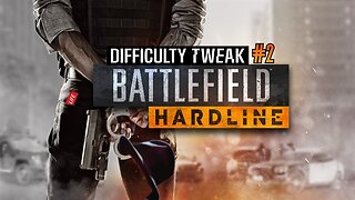 [W.D.I.M.] Battlefield Hardline | Difficulty Tweak #2