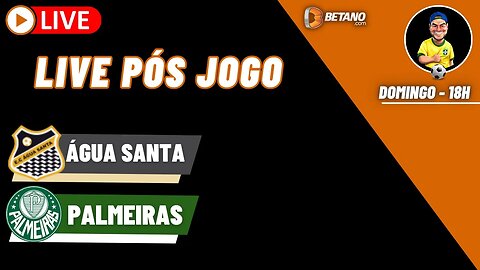 Live pós jogo - Agua Santa x Palmeiras