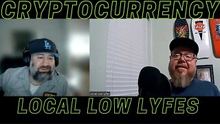 Local Low Lyfes Podcast - Episode 5 - Cryptocurrency