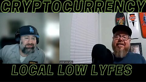 Local Low Lyfes Podcast - Episode 5 - Cryptocurrency