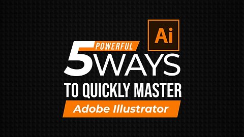 5 powerful ways to quickly master adobe illustrator