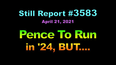 , Pence Wants to Run in ’24, but…, 3583