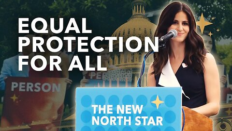 Lila Rose: "New North Star - Equal Protection For All Under The 14th Amendment"