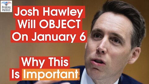 Josh Hawley Will OBJECT To The Electoral College Certification On January 6th. Why This Is Important
