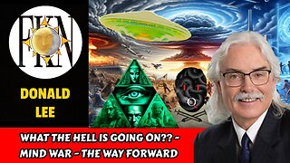 What the Hell is Going On?? - Mind War - The Way Forward | Donald Lee