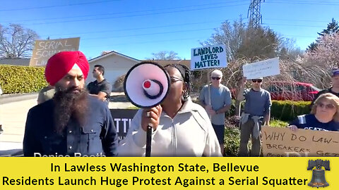 In Lawless Washington State, Bellevue Residents Launch Huge Protest Against a Serial Squatter