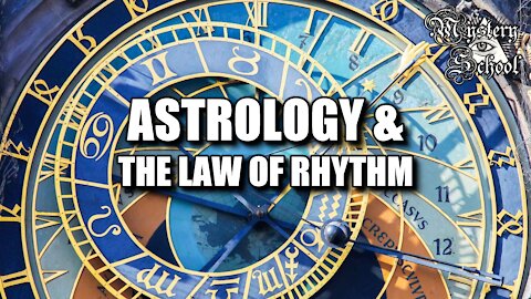 Mystery School Lesson 23: Astrology & The Law of Rhythm