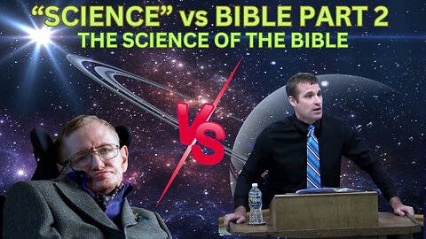 "Science" vs. The Bible | Part 2 | The Science of The Bible