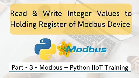 Read & Write Integer Values to Holding Register | Part-3 | Modbus + Python IIoT Training |