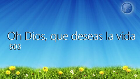 503. Oh Dios, que deseas la vida - Red ADvenir Himnos