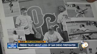 Friend talks about the loss of San Diego firefighter