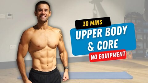UPPER BODY & CORE 30 Minute Workout with No Equipment to Build Strength