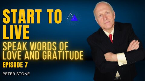 Ep7 Speak words of Love and Gratitude