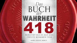 Das zweite Ausgießen durch die Kraft des Heiligen Geistes (Buch der Wahrheit Nr 418)