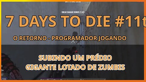 7 Days To Die #11 - SUBINDO NUM PRÉDIO GIGANTE LOTADO - Jogo de sobrevivencia zumbi no linux