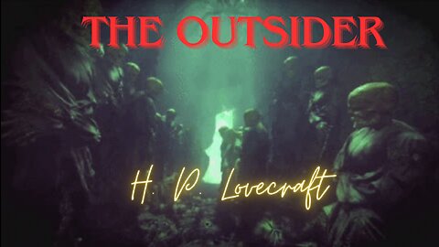 HALLOWEEN 2023 EPISODE 17: The Outsider by H. P. Lovecraft