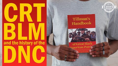 Jimmy Lee Tillman, II - CRT, BLM, and The History of The DNC | Flyover Conservatives