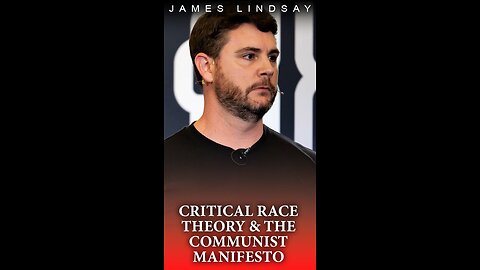 Critical Race Theory & The Communist Manifesto | James Lindsay