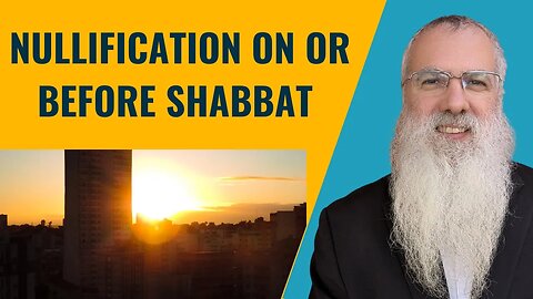 Mishna Eruvin Chapter 6 Mishnah 4. Nullification on or before Shabbat