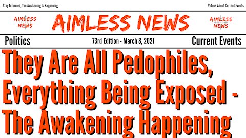 They Are All Pedophiles, Everything Being Exposed - The Awakening Is Happening
